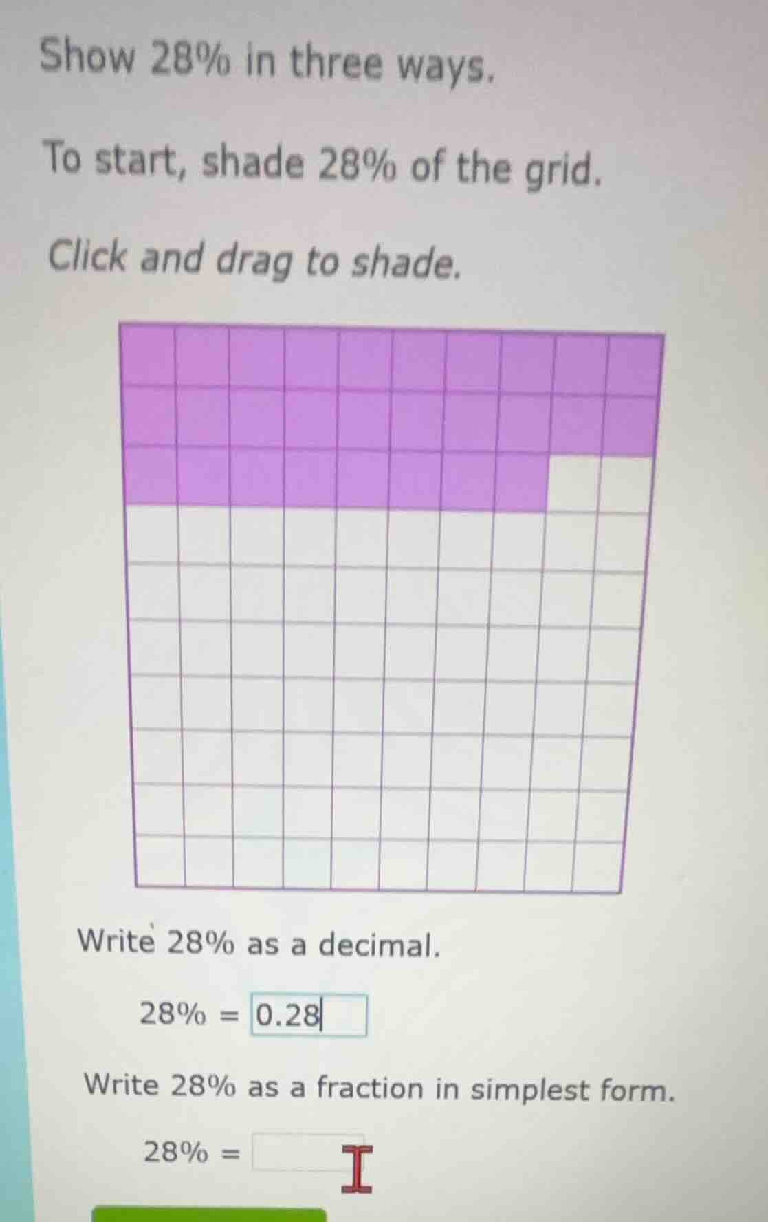 show 28% in three ways. to start, shade 28% of the grid. click and drag…