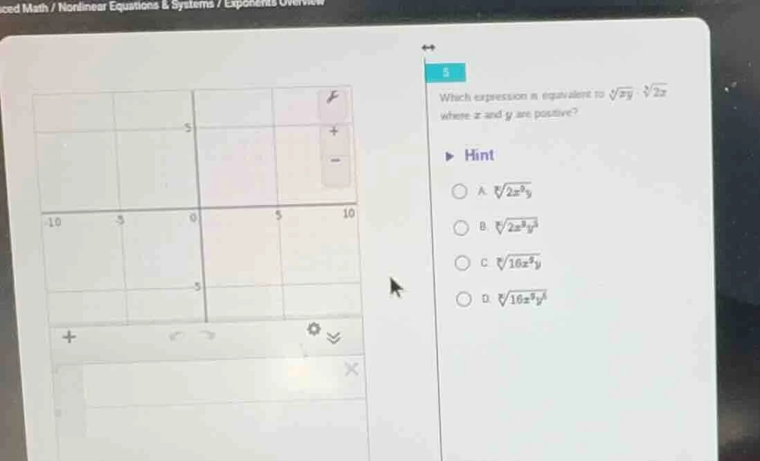 5 which expression is equivalent to \\(sqrt4{xy} cdot sqrt4{2x}\\) wher…