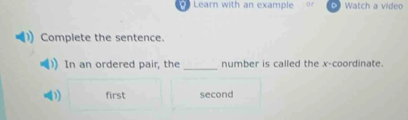 complete the sentence. in an ordered pair, the ______ number is called …