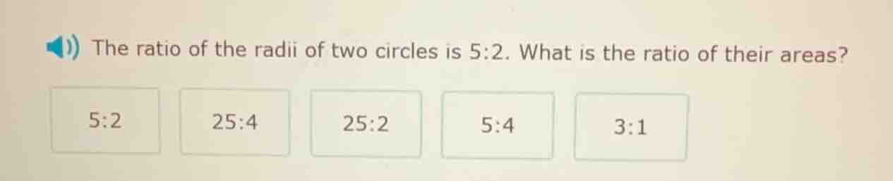 the ratio of the radii of two circles is 5:2. what is the ratio of thei…