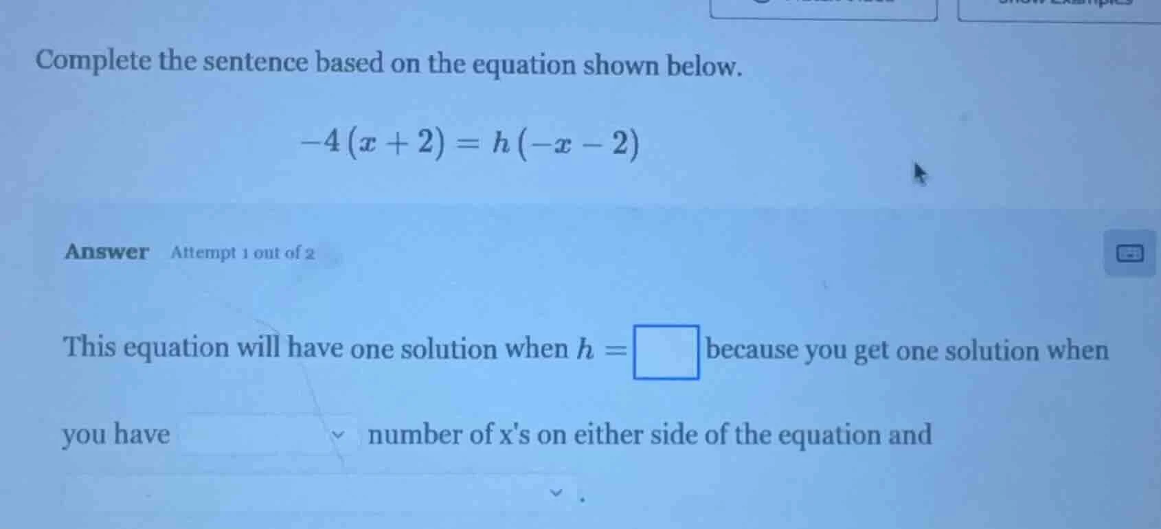 complete the sentence based on the equation shown below. $-4(x + 2) = h…