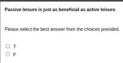 passive leisure is just as beneficial as active leisure. please select …