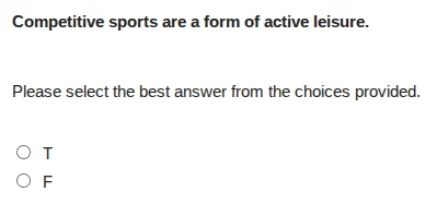 competitive sports are a form of active leisure. please select the best…