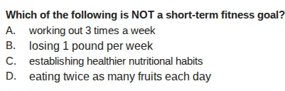 which of the following is not a short - term fitness goal? a. working o…