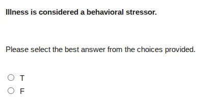 illness is considered a behavioral stressor. please select the best ans…