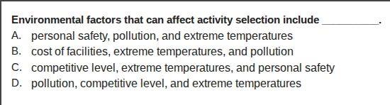 environmental factors that can affect activity selection include ______…
