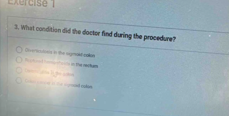 exercise 1 3. what condition did the doctor find during the procedure? …
