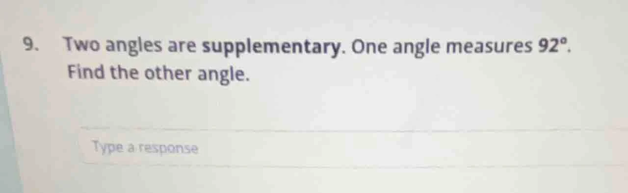 9. two angles are supplementary. one angle measures 92°. find the other…