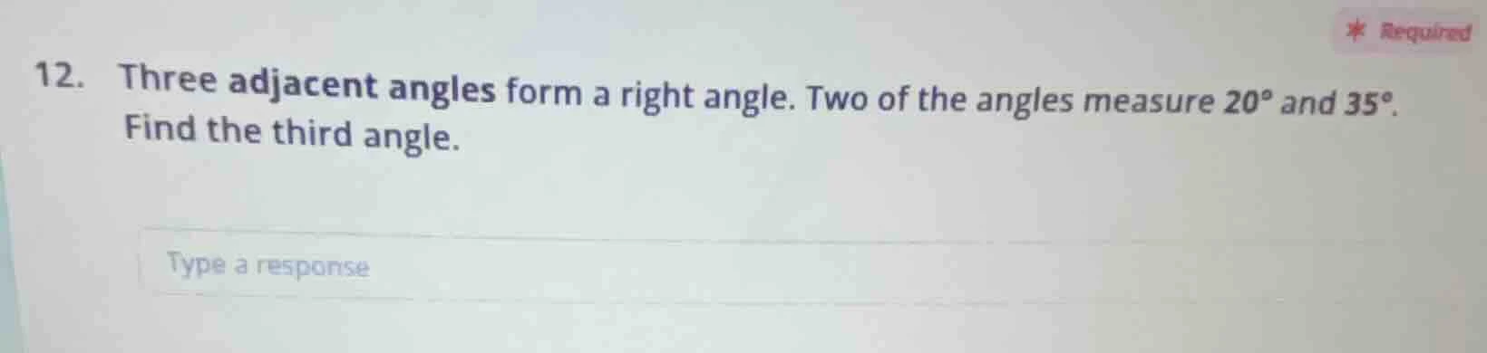 12. three adjacent angles form a right angle. two of the angles measure…