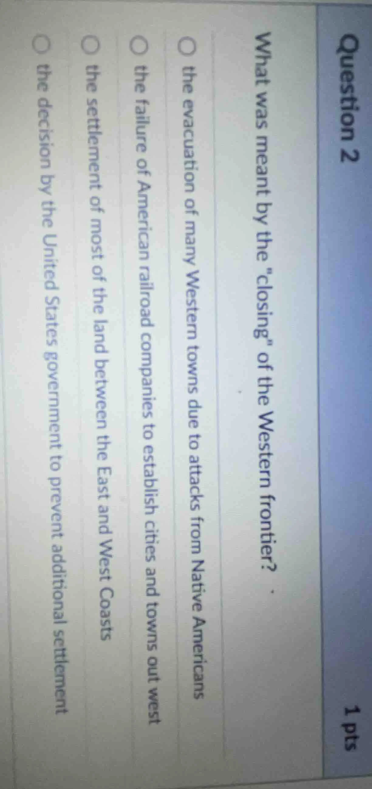 question 2 1 pts what was meant by the \closing\ of the western frontie…