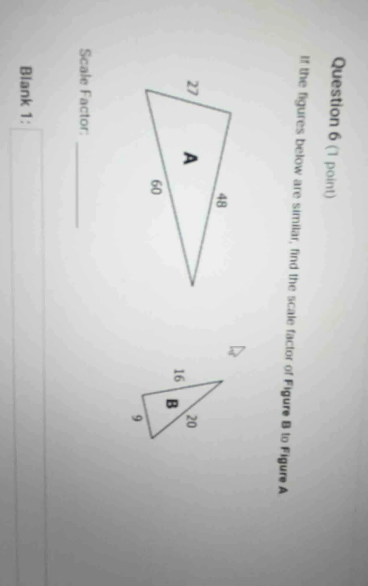 question 6 (1 point) if the figures below are similar, find the scale f…
