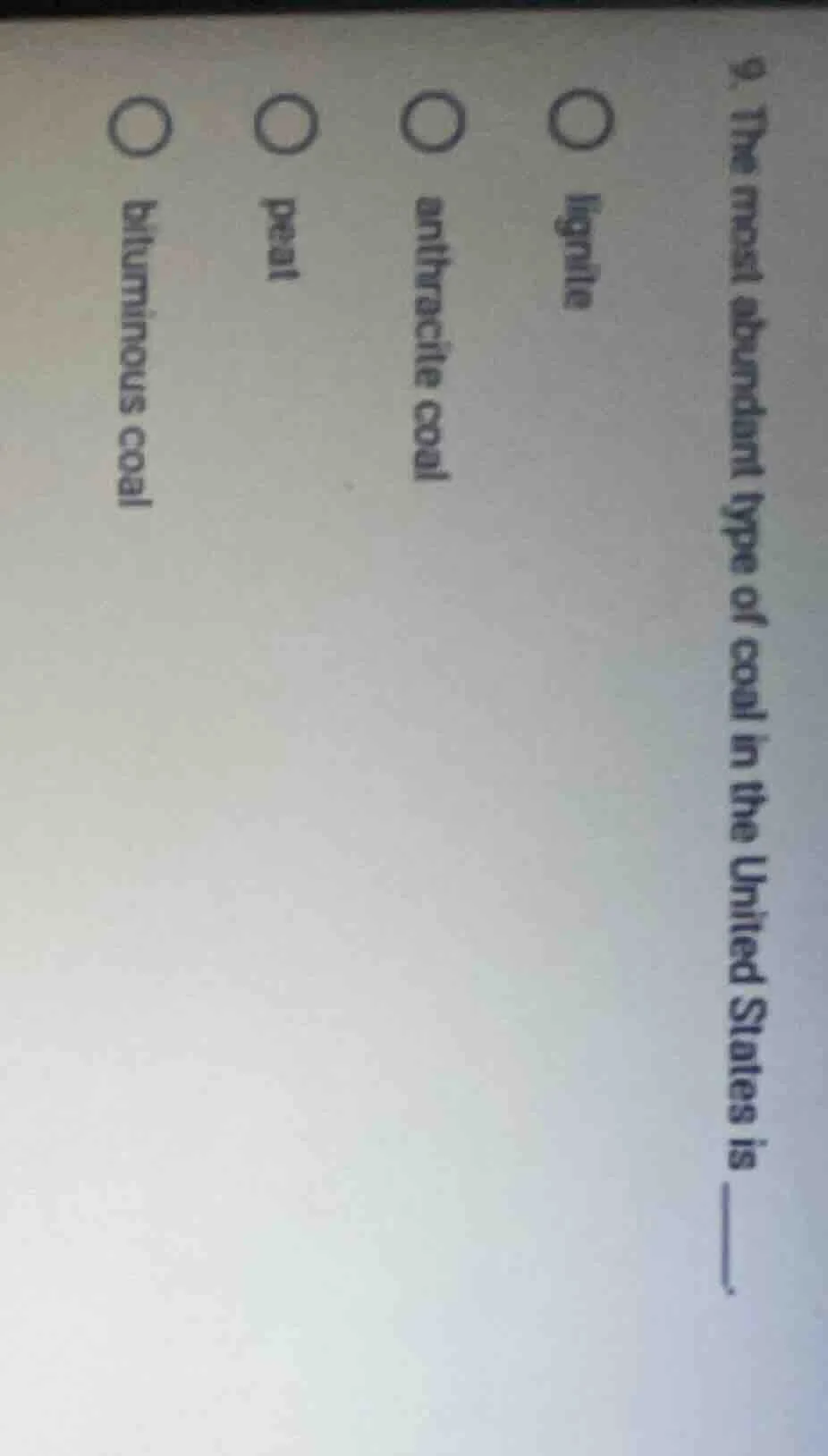 9. the most abundant type of coal in the united states is ______. ○ lig…