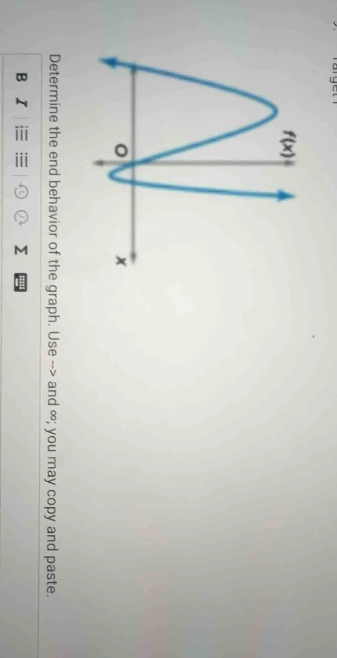 determine the end behavior of the graph. use -> and ∞, you may copy and…