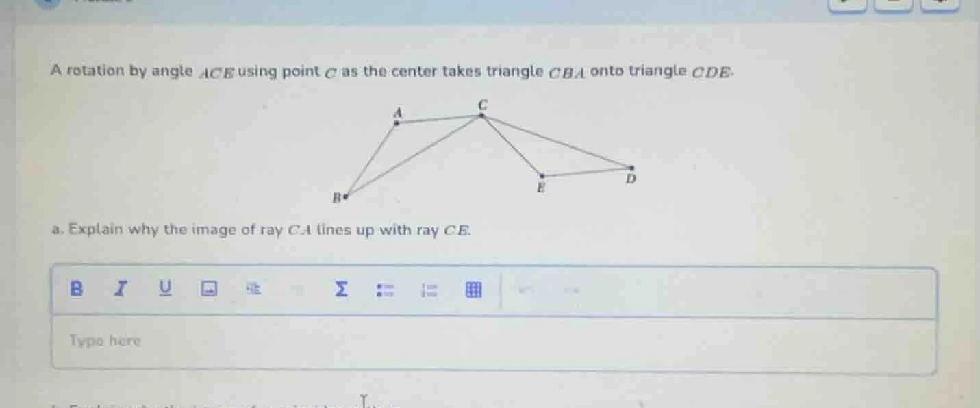 a rotation by angle ∠ace using point c as the center takes triangle cba…