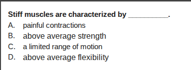 stiff muscles are characterized by _______. a. painful contractions b. …