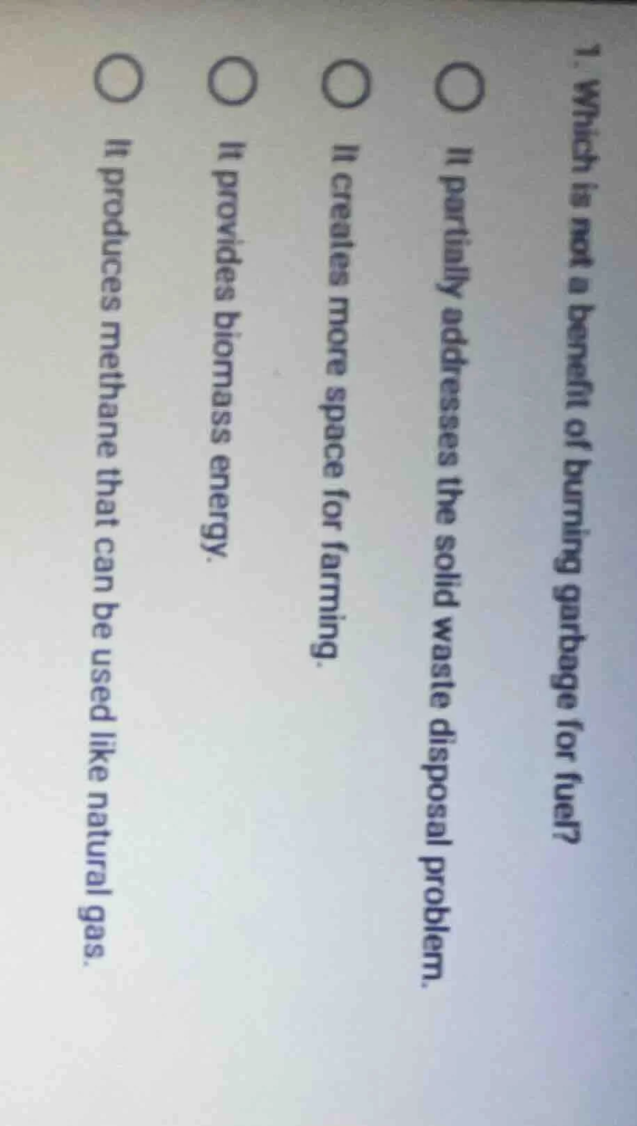 1. which is not a benefit of burning garbage for fuel? ○ it partially a…