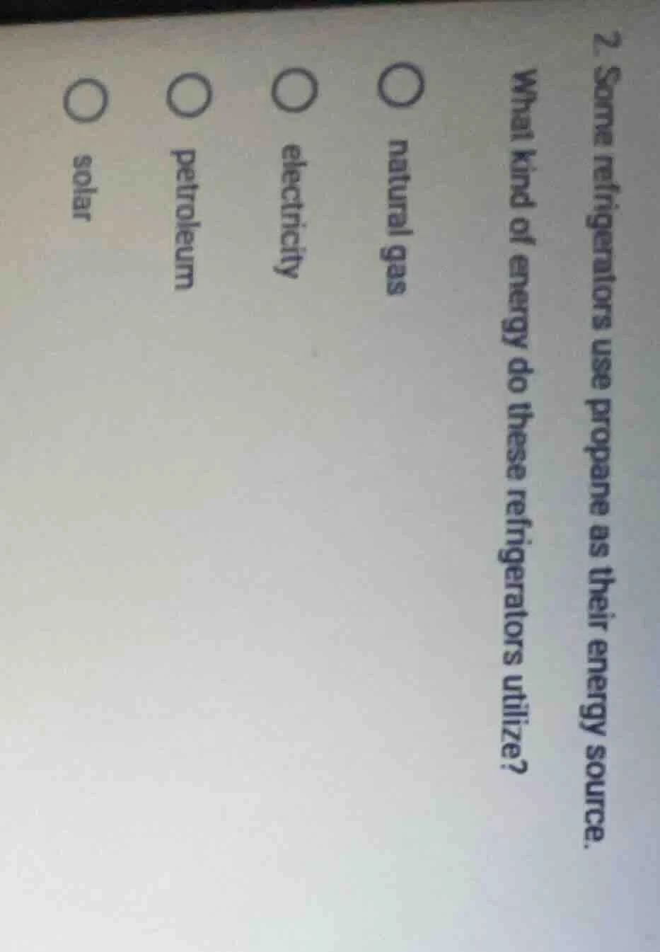 2. some refrigerators use propane as their energy source. what kind of …