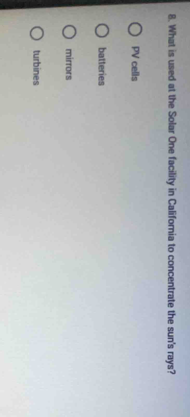 8. what is used at the solar one facility in california to concentrate …