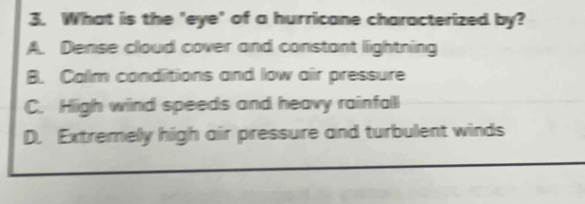3. what is the eye of a hurricane characterized by? a. dense cloud cove…