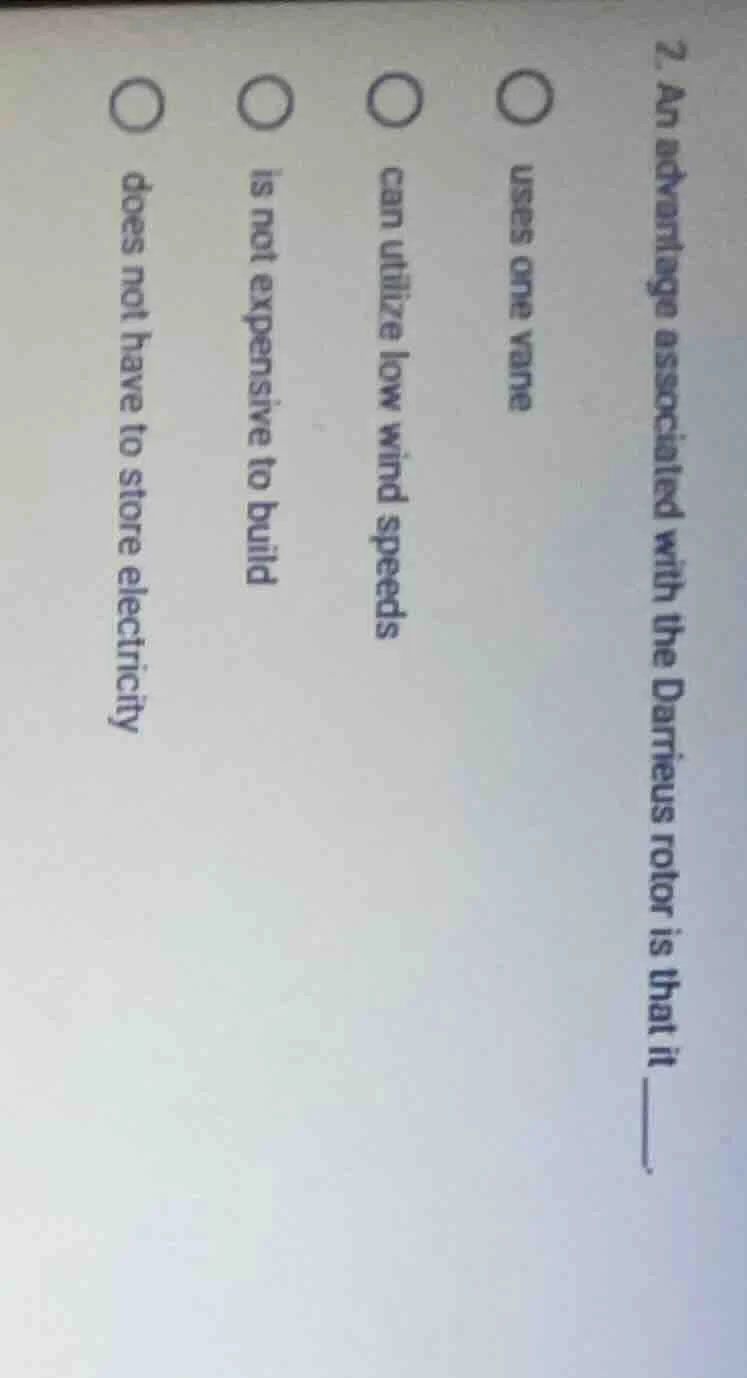 2. an advantage associated with the darrieus rotor is that it ______. u…