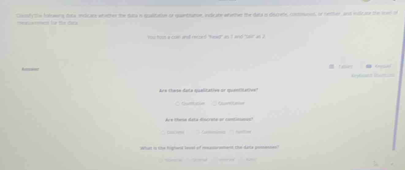 classify the following data: indicate whether the data is qualitative o…