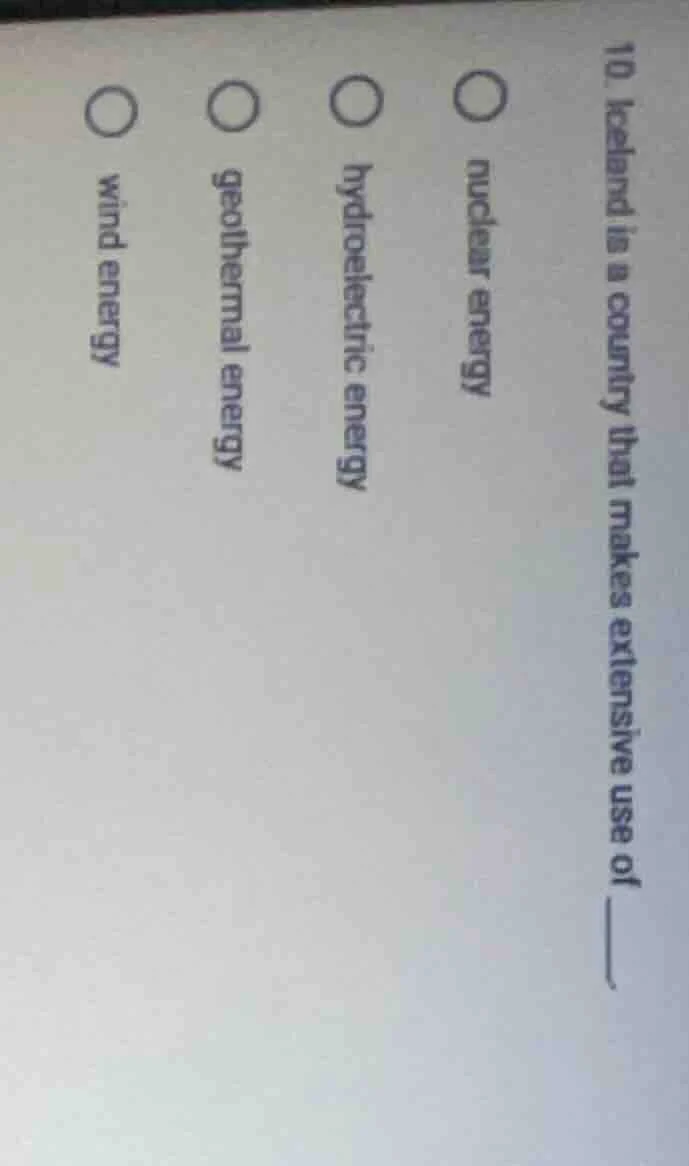 10. iceland is a country that makes extensive use of ______. ○ nuclear …