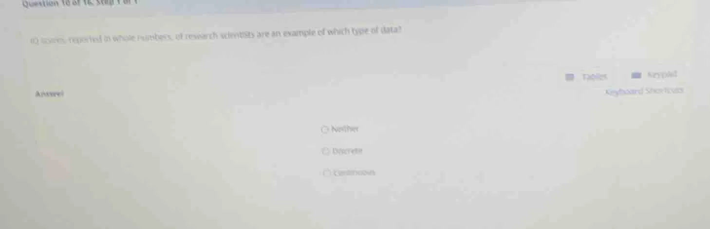 question 10 of 16 step 1 of 1 (a) scores, reported as whole numbers, of…