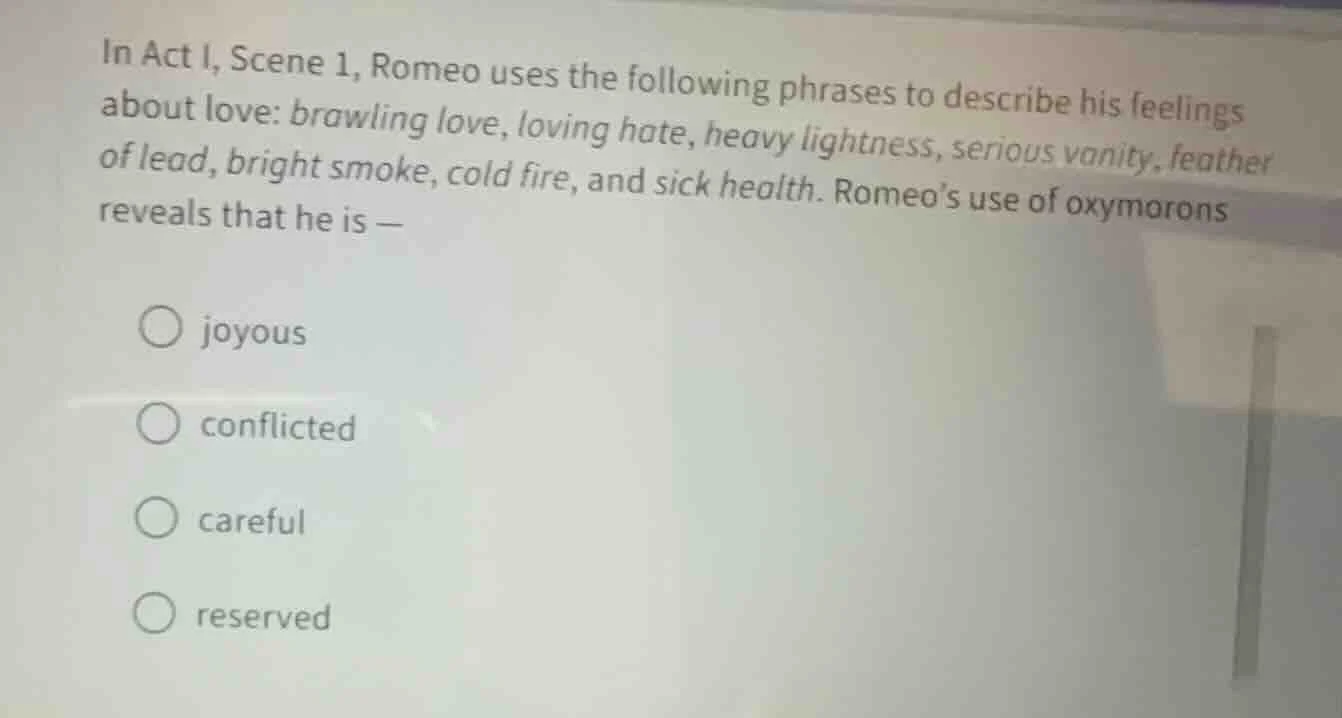 in act i, scene 1, romeo uses the following phrases to describe his fee…