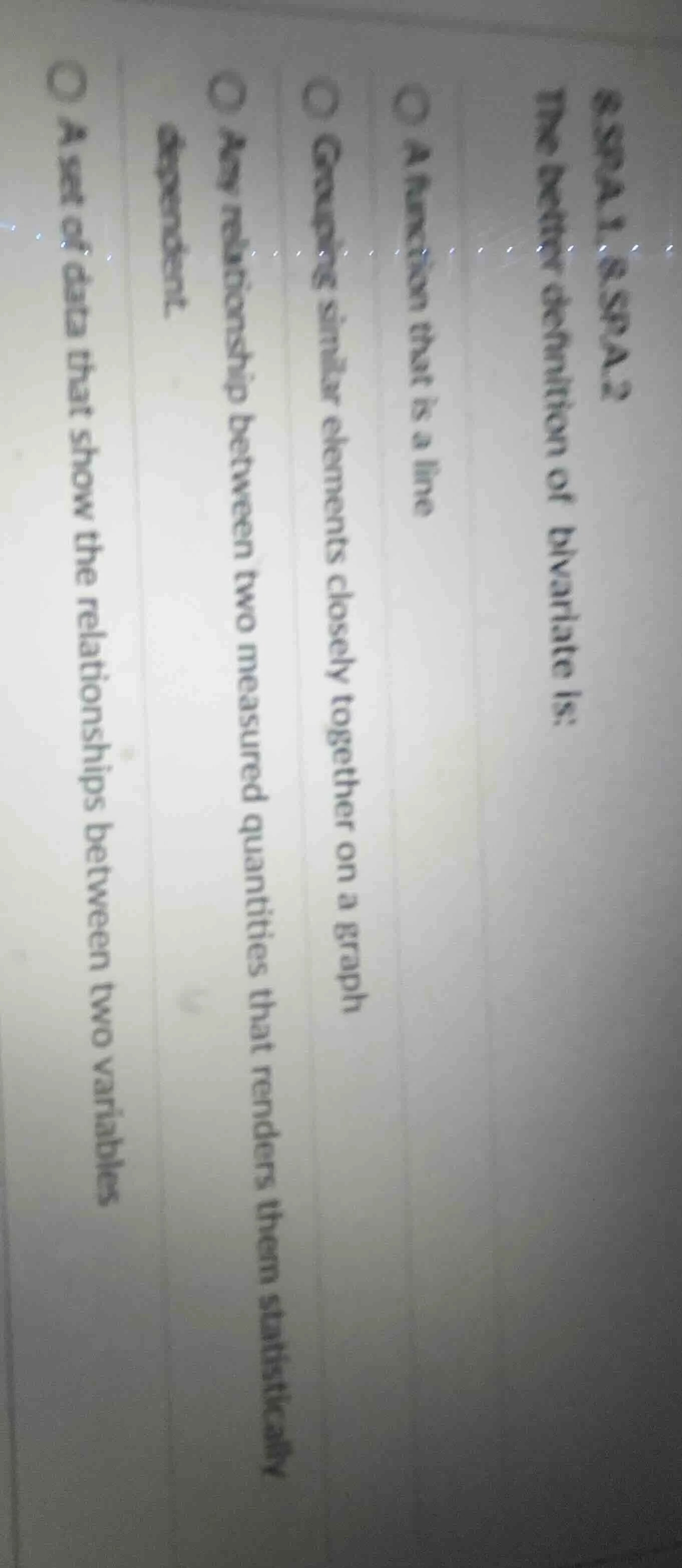 the correct definition of bivariate is: a function that is a line group…