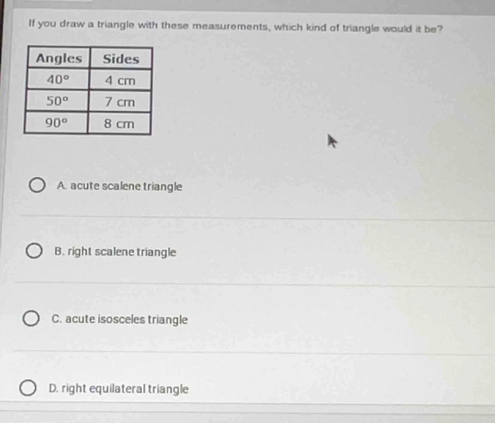 if you draw a triangle with these measurements, which kind of triangle …