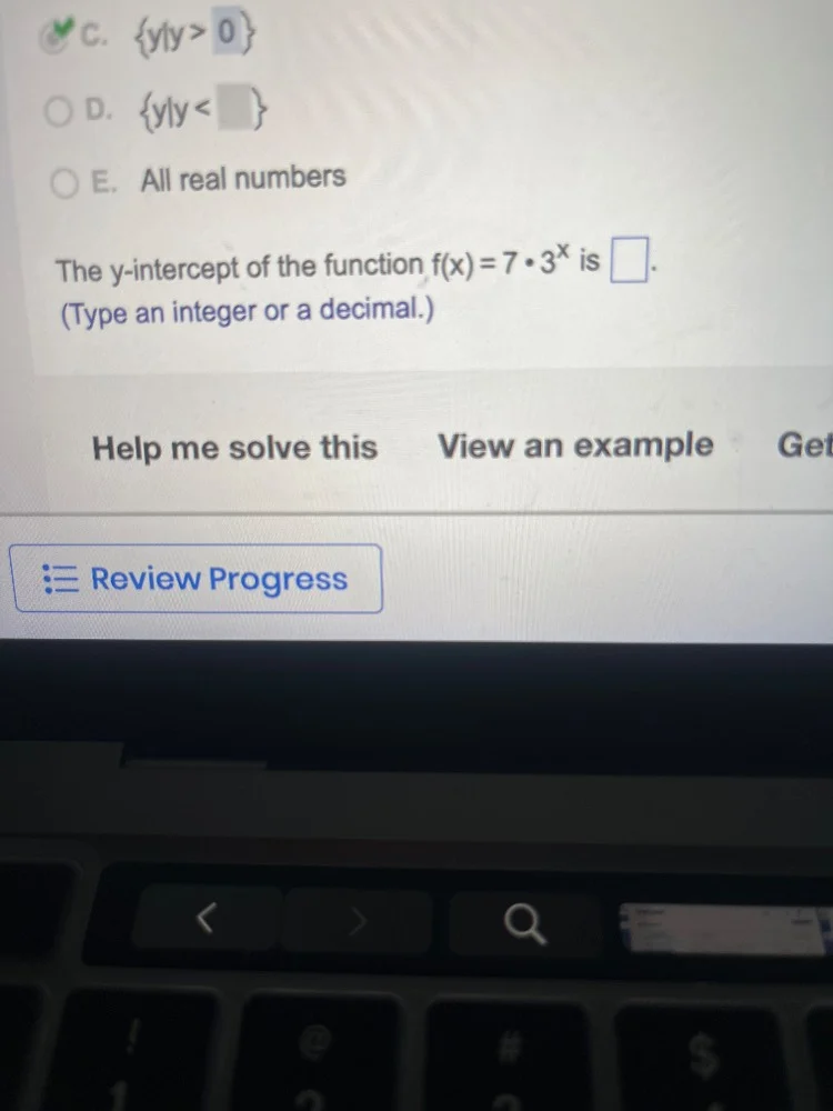 c. {y|y > 0} d. {y|y < } e. all real numbers the y - intercept of the f…