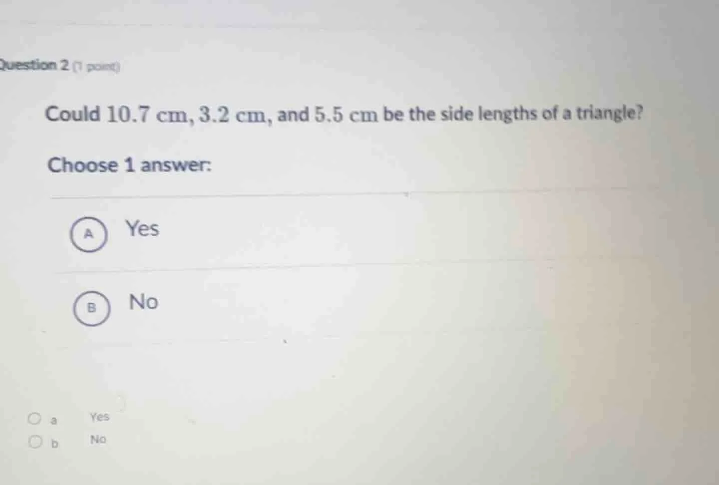 question 2 (1 point) could 10.7 cm, 3.2 cm, and 5.5 cm be the side leng…