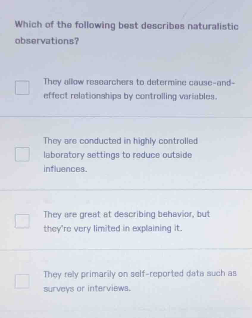 which of the following best describes naturalistic observations? they a…