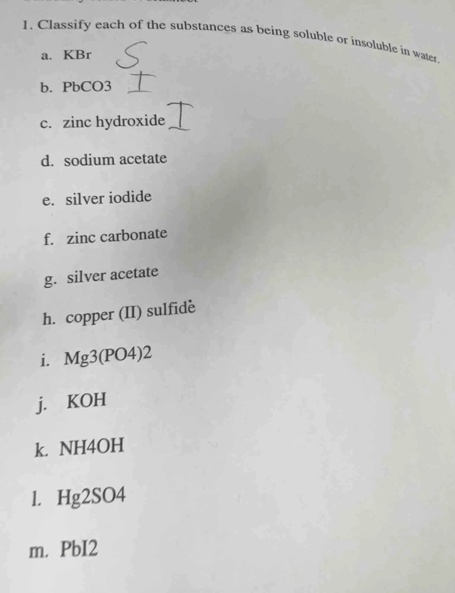 1. classify each of the substances as being soluble or insoluble in wat…