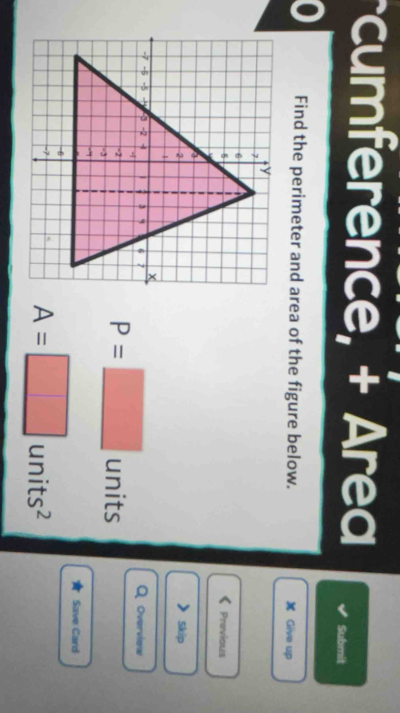 find the perimeter and area of the figure below. p = ___ units a = ___ …