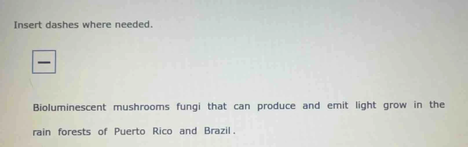 insert dashes where needed. bioluminescent mushrooms fungi that can pro…