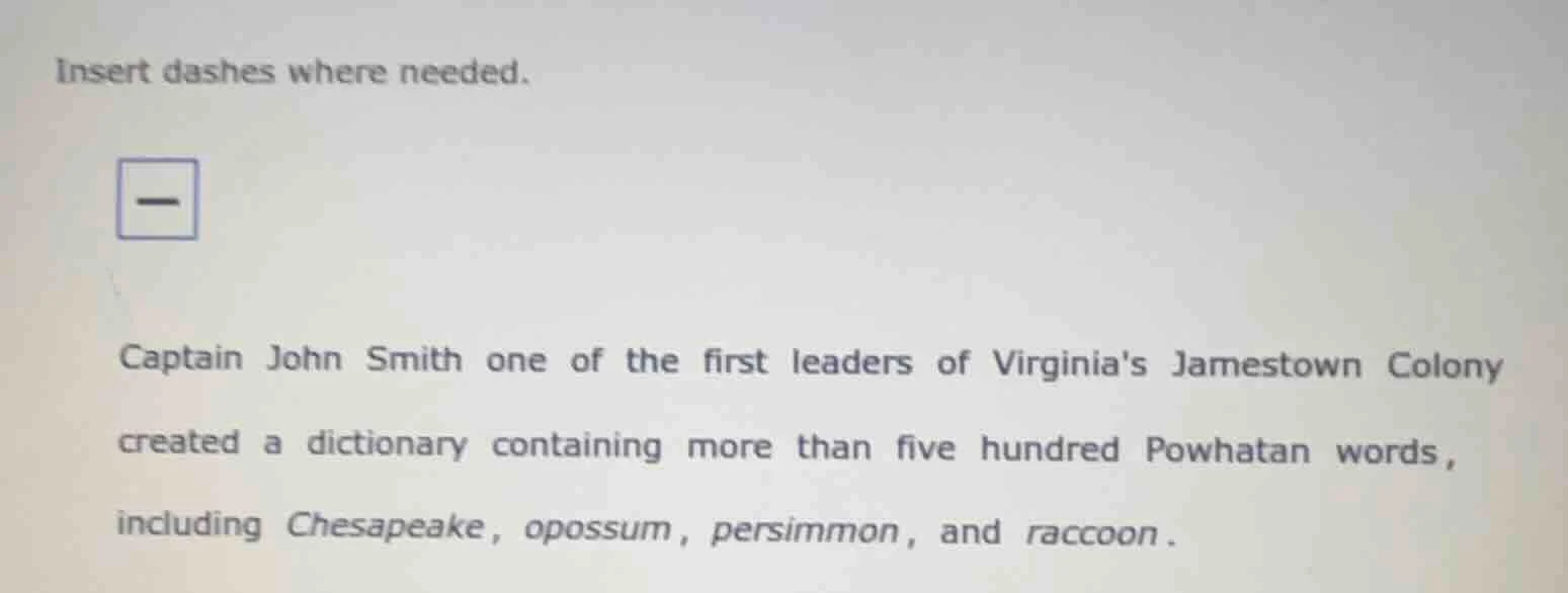 insert dashes where needed. captain john smith one of the first leaders…