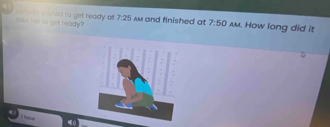 isabella started to get ready at 7:25 am and finished at 7:50 am. how l…