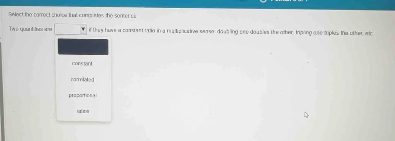 select the correct choice that completes the sentence. two quantities a…