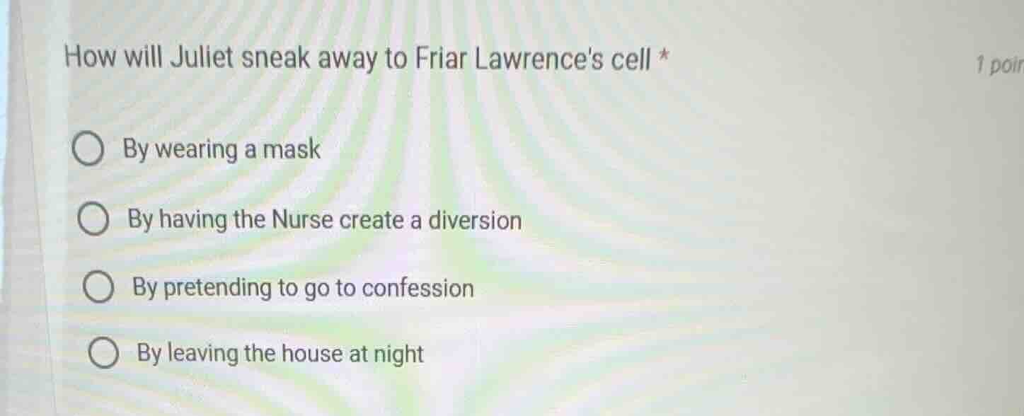 how will juliet sneak away to friar lawrences cell * by wearing a mask …