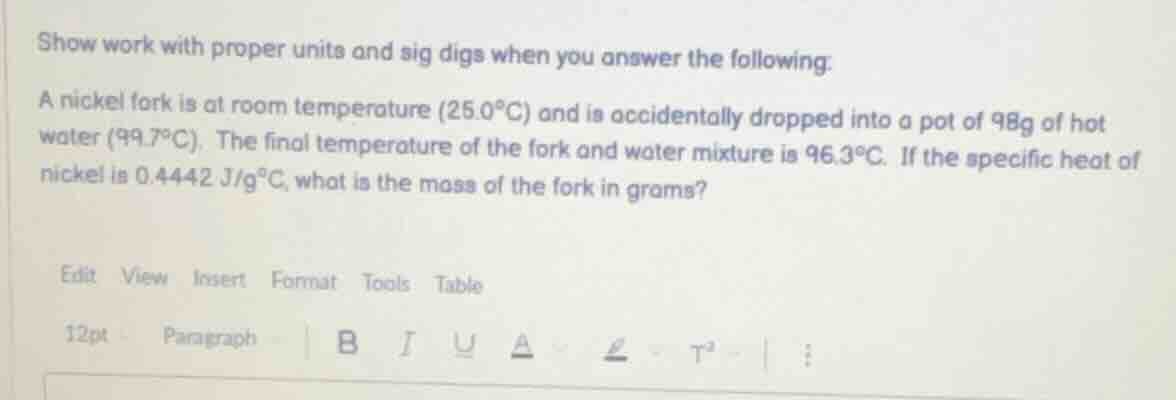 show work with proper units and sig digs when you answer the following:…