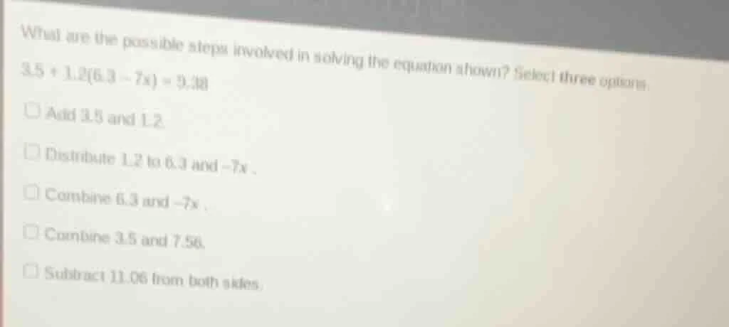 what are the possible steps involved in solving the equation shown? sel…