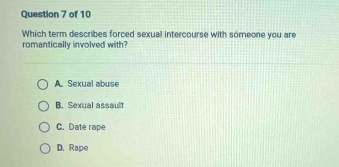 question 7 of 10 which term describes forced sexual intercourse with so…