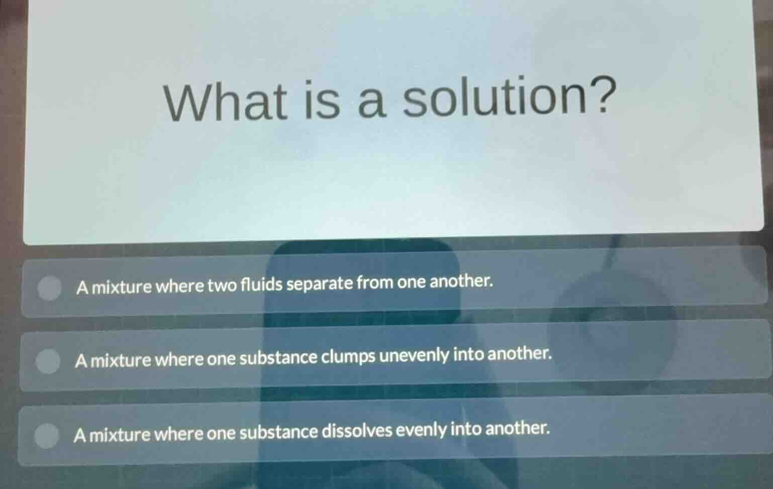 what is a solution? a mixture where two fluids separate from one anothe…