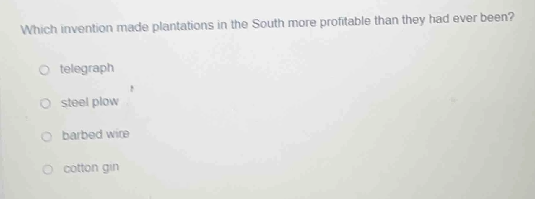 which invention made plantations in the south more profitable than they…