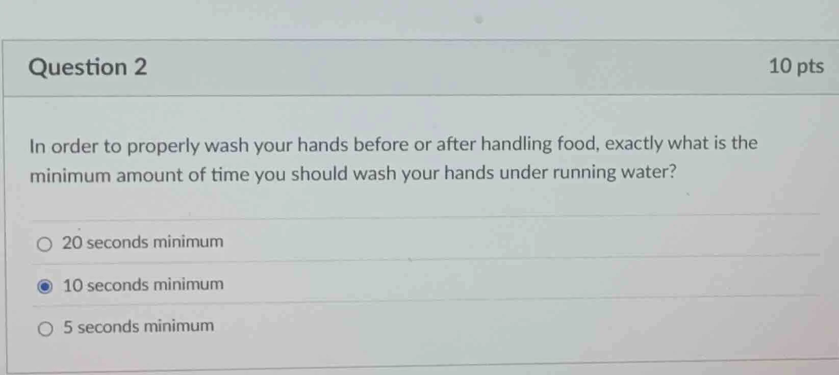 question 2 10 pts in order to properly wash your hands before or after …