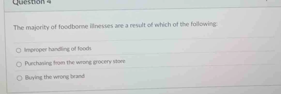question 4 the majority of foodborne illnesses are a result of which of…