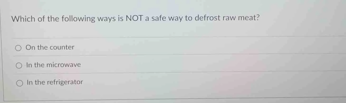 which of the following ways is not a safe way to defrost raw meat? on t…