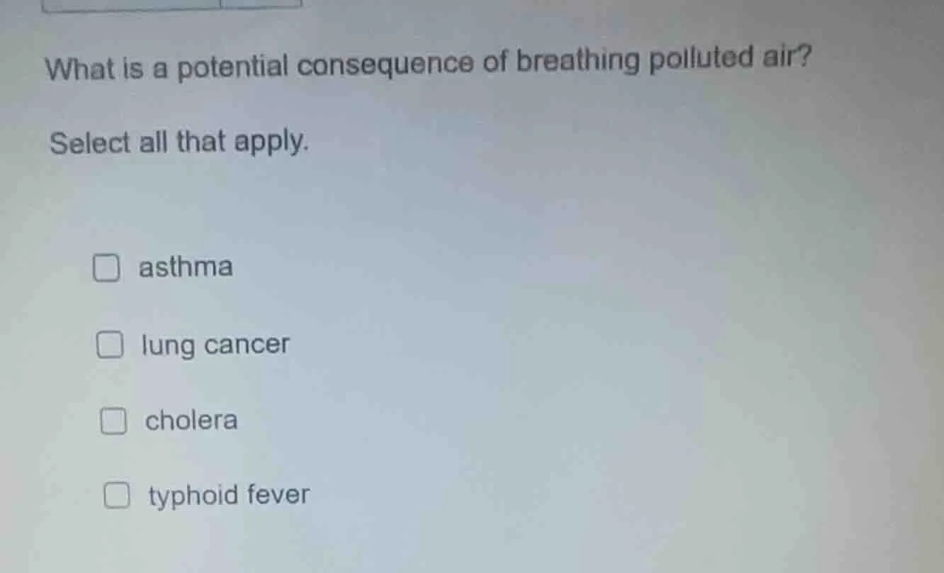what is a potential consequence of breathing polluted air? select all t…