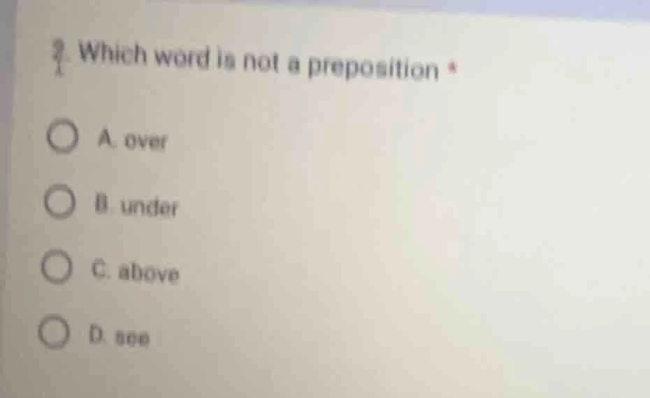 2. which word is not a prepositiona. overb. underc. aboved. see